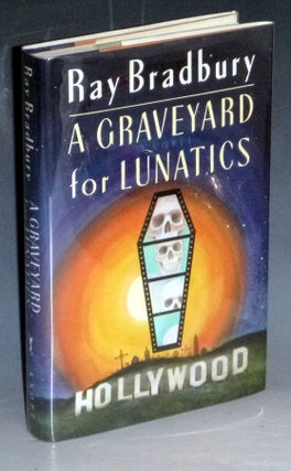 Item #031646 A Graveyard for Lunatics; Another Tale of Two Cities (signed). Ray Bradbury