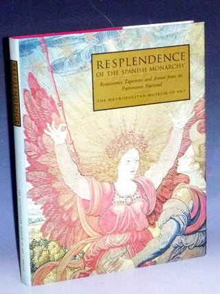 Item #031647 Resplendence of the Spanish Monarchy: Renaissance Tapestries and Armor from the...
