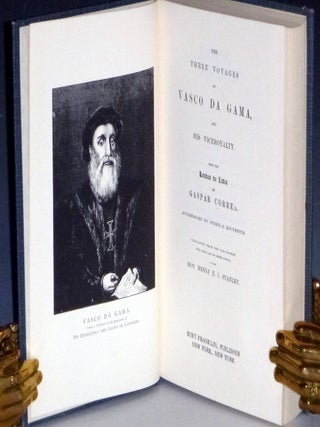 The Three Voyages of Vasco De Gama, and His Voiceroyalty, from the Lendas Da India of Gaspar Correa. Accompanaied By Original Documents.
