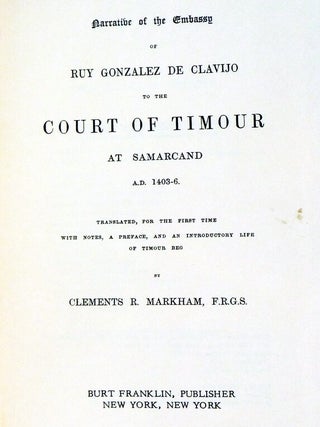 Narrative of the Embassy of Ruy Gonza´lez de Clavijo to the Court of Timour, at Samarchand, A.D. 1403-6