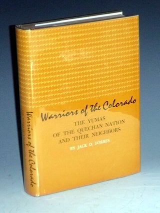 Item #031699 Warriors of the Colorado; the Yuma of the Quenchan Nation and Their Neighbors. Jack...