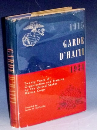 Item #031814 Garde D'Haiti, 1915-1934; Twenty Years of Organization and Training by the United...