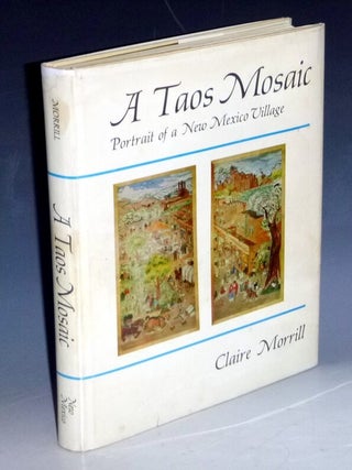 Item #031815 Taos Mosaic: Portrait of a New Mexico Village. (Signed by the Author and...
