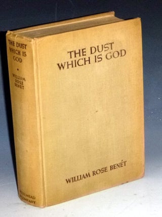Item #031843 The Dust Which is God. William Rose Benet