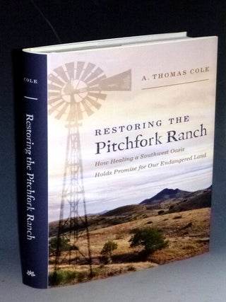 Item #031974 Restoring the Pitchfork Ranch: How Healing a Southwest Oasis Holds Promise for Our...