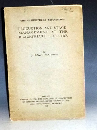 Item #032009 Production and Stage-Management at the Blackfriars Theatre. J. Isaacs