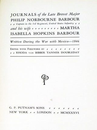 Journals of the Late Brevet Major Philip Norburne Barbour. Captain in the 3rd Regiment, United States Infantry and His Wife Marth Isabella Hopkins Barbour Written During the War with Mexico 1846 (Autograph edition)