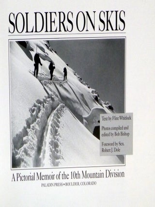 Soldiers on Skis; a Pictorial Memoirs of the 10th Mountain Division (Foreword By Sen. Robert J. Dole)