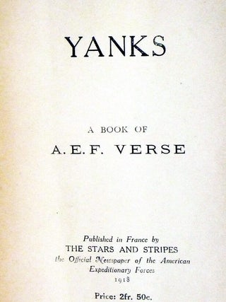 Yanks: A Book of A.E.F. Verse (in a Special Case Commemorating Joyce Kilmer's Poem "The Wood Called Rought-Bouquet" and "L'envoi" and Announcing his Death