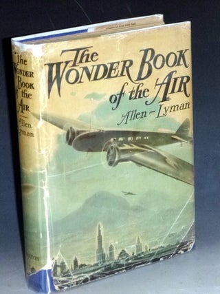 Item #032154 The Wonder Book of the Air (Introduction By Bernt Balchen, Admiral Byrd's Chief...