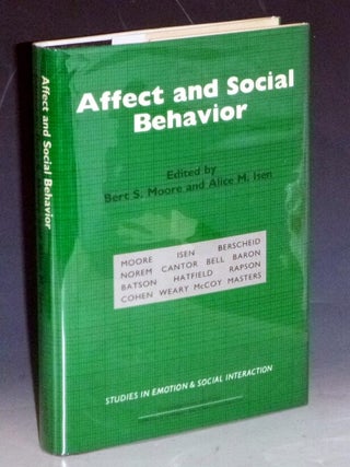 Item #032595 Affect and Social Behavior. Bert S. And Alice M. Isen Moore