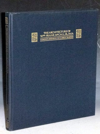 The Architecture of Wm, Frank McCall, Jr. FAIA: A Complete Designer in the Classical Tradition (inscribed By Frank McCall).