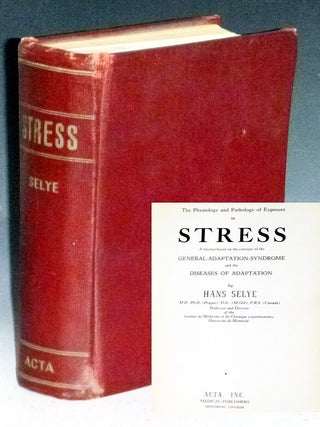 Item #032633 The Physiology and Pathology of Exposure to Stress: a Treatise Based on the Concepts...