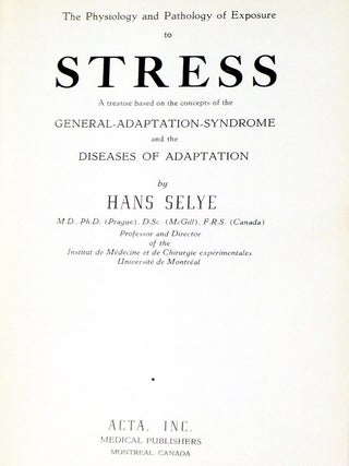 The Physiology and Pathology of Exposure to Stress: a Treatise Based on the Concepts of the General-Adaptation-Syndroms and the Diseases of Adaptation (signed By the author)