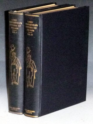 Letters to His Son By the Earl of Chesterfield: On the Fine Art of Becoming a Man of the World and a Gentleman, 2 Volume Set (Beau Brummel ed)