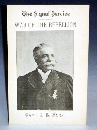 Item #032781 The Signal Services: War of the Rebellion. Capt. J. B Knox