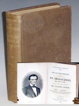 Item #032887 The Life and Public Services of Hon. Abraham Lincoln; with a Portrait on Steel to...