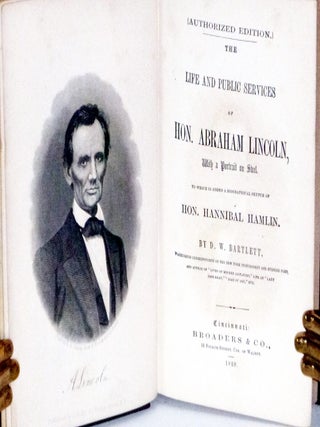 The Life and Public Services of Hon. Abraham Lincoln; with a Portrait on Steel to Which is Added a Biographical Sketch of Hon. Hannibal Hamlin--Authorized Edition